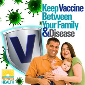 Keep Vaccine Between Your Family & Disease. Florida Health